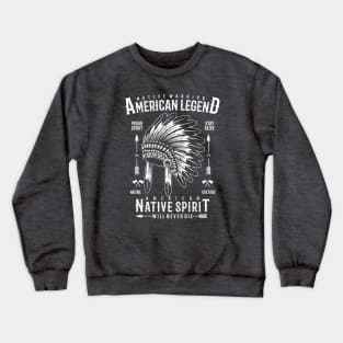 American Legend Native Spirit Warrior Pride Nature Culture Crewneck Sweatshirt